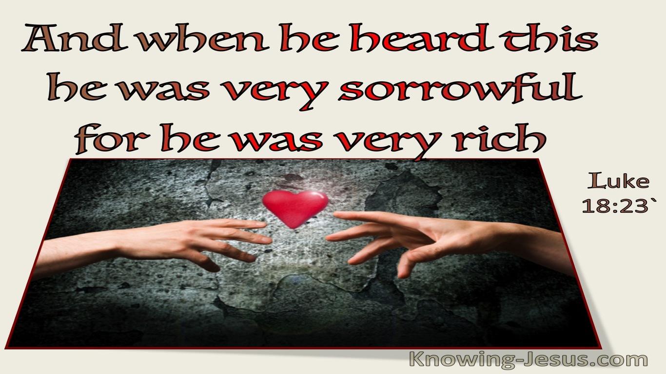 Luke 18:23 When He Heard This He Was Very Sorrowful For He Was Very Rich (utmost)08:18